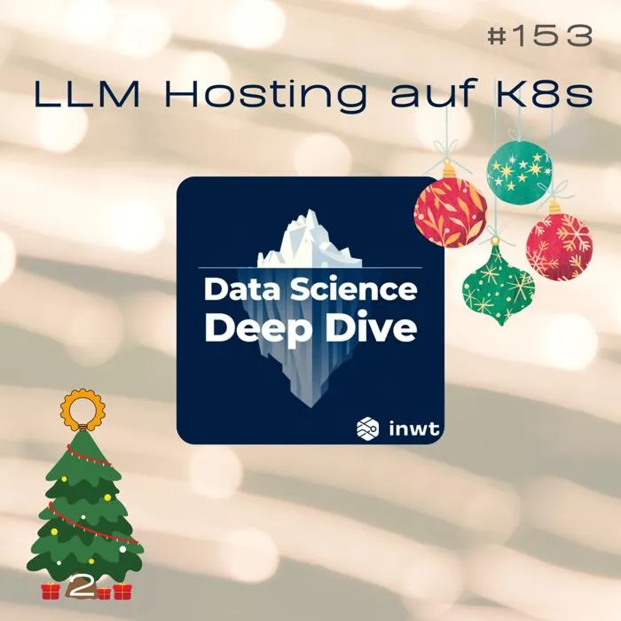 Details zur Podcast Episode #153 Wie hoste ich ein Large Language Modell (LLM) mit Kubernetes in 5 Minuten mit Data Science Deep Dive